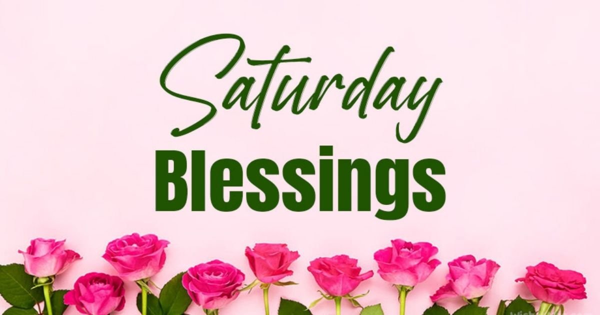 Beautiful Saturday blessings