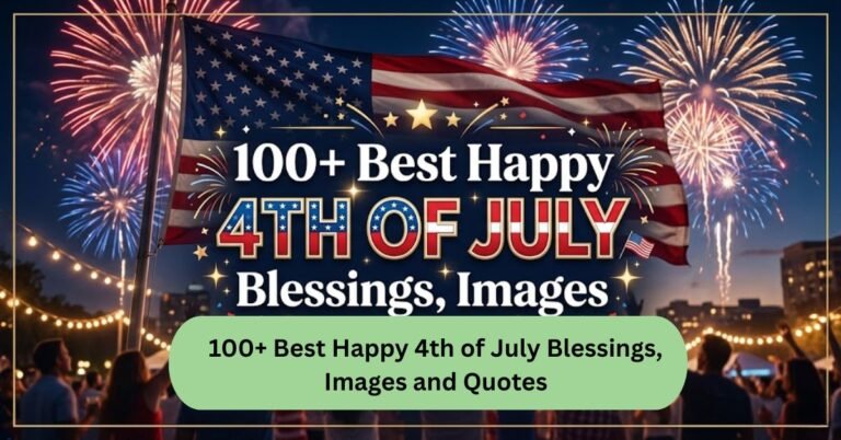 100+ Best Happy 4th of July Blessings, Images and Quotes