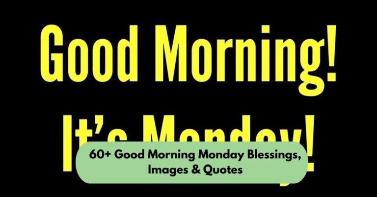 60+ Good Morning Monday Blessings, Images & Quotes