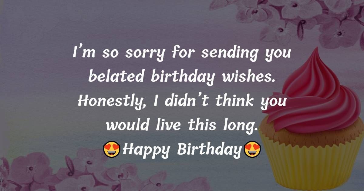 Belated Birthday Wishes For Someone Special